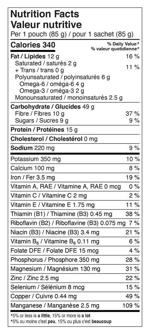 Calories : 340
Carbohydrate / Glucides : 49 g
Protein / Protéines : 15g
Cholesterol / Cholestérol : 0 mg
Sodium : 220 mg